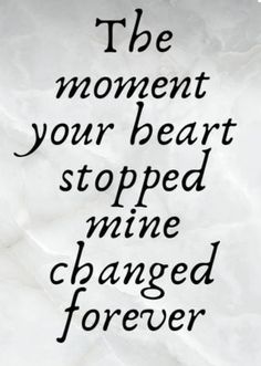 the moment your heart stopped mine changed forever quote on white paper with black ink writing