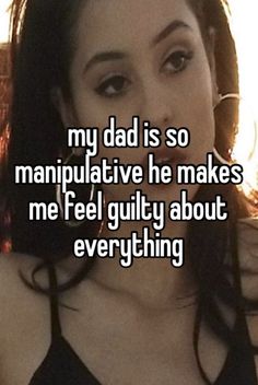 a woman with long black hair and the words my dad is so manipuative he makes