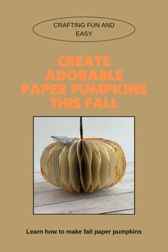 an advertisement for paper pumpkins with the words, create adorable paper pumpkins this fall