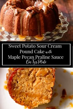 sweet potato sour cream pound cake with maple pecan pralie sauce on top