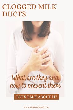 a woman with her hands on her chest and text that reads, clogged milk ducts what are they and how to prevent them