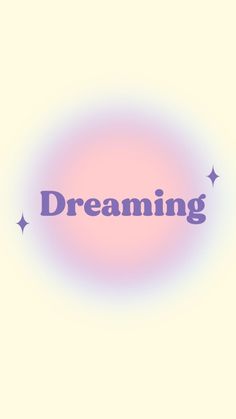 the word dreaming is written in purple and pink on a light yellow background with stars