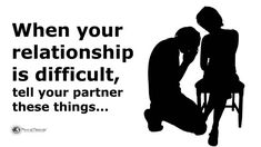 two people sitting at a table with the words when your relationship is difficult, tell your partner these things