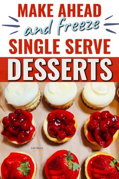 small desserts with strawberry toppings on them and the words make ahead and freeze single serve desserts