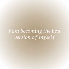 the words i am becoming the best version of myself