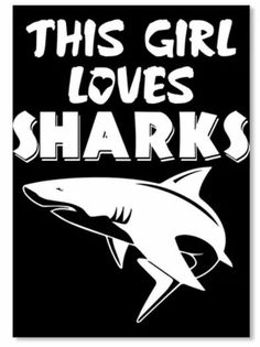 this girl loves sharks poster with a shark on it's back and the words in white