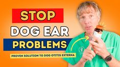 a man holding a bottle with the words stop dog ear problems written on it in front of him