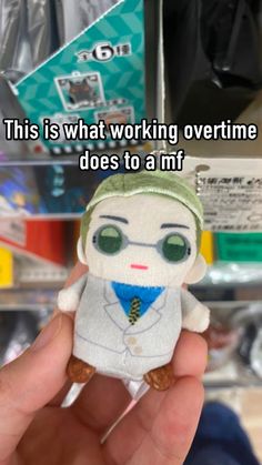 someone holding a small doll in their hand with the caption, this is what working overtime does to a mf