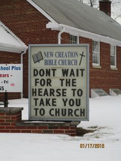 a sign in front of a church that says, don't wait for the hears to take you to church