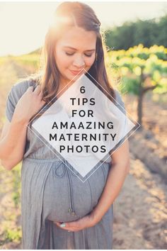 a pregnant woman with her hands on her stomach and the words 6 tips for amazing maternity photos