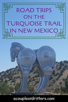 a horse statue with the words road trips on the turquiose trail in new mexico