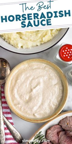 the best horseradish sauce is in a bowl next to some meat and mashed potatoes