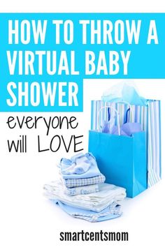 a blue shopping bag sitting next to some folded up baby clothes and the words, how to throw a virtual baby shower everyone will love