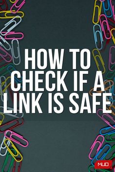 a pile of paper clips with the words how to check if a link is safe