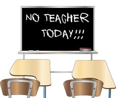 two desks in front of a blackboard with the words no teacher today written on it