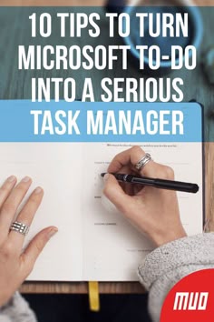 a person writing in a notebook with the title 10 tips to turn microsoft to - do into a serious task manager