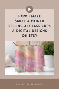 three pink marble tumbles with text overlaying how i make $ 4k + a month selling at glass cups & digital designs on etsy