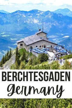 the top of a mountain with text overlay that reads, berchtesgaden germany