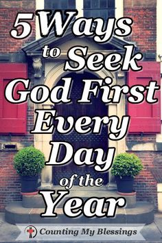 a door with the words 5 ways to seek god first every day of the year