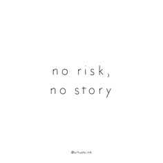 a white background with the words no risk, no story written in black on it