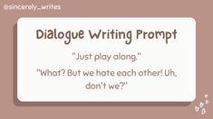 a sign that says,'dialge writing propt just play along what? but we