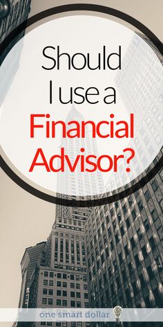 a magnifying glass with the words should i use a financial advisor?