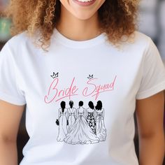 a woman wearing a t - shirt with the words bride squad on it and three women in dresses