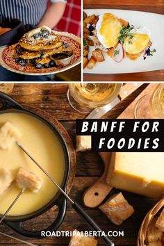 several different foods are shown with the words banff for foodies written below them