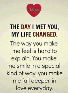 a poem that says, the day i met you, my life changed on it