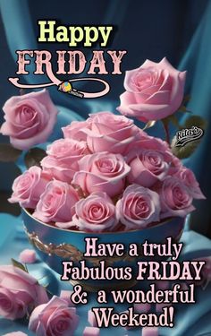 happy friday have a truly fabulous friday and a wonderful weekend greeting card with pink roses