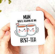 two coffee mugs with the words mom you'll always be my best - tea