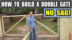 a man standing in front of a gate with the words how to build a double gate no sag