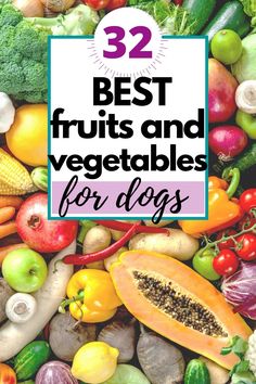 the words 32 best fruits and vegetables for dogs