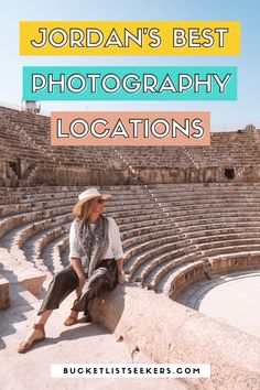 a woman sitting on top of a stone structure with the words jordan's best photography locations