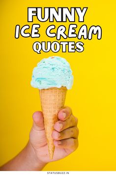 a hand holding an ice cream cone with the words funny ice cream quotes on it