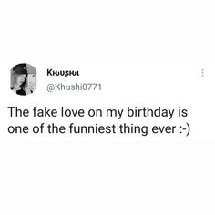 the fake love on my birthday is one of the funniest thing ever