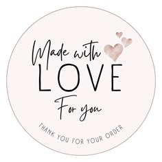 a round sticker with the words made with love for you written in black ink