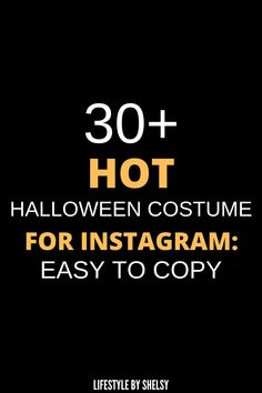 a black background with the words 30 + hot halloween costume for instagram easy to copy