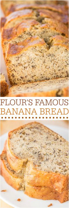 banana bread on a white plate with the words, flour's famous banana bread