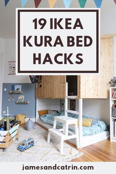 an image of a bedroom with bunk beds in it and the text 19 ikea kura bed hacks