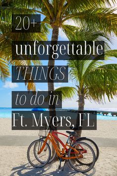 two bikes parked under a palm tree on the beach with text overlay that reads, 20 unforgettable things to do in ft myers i