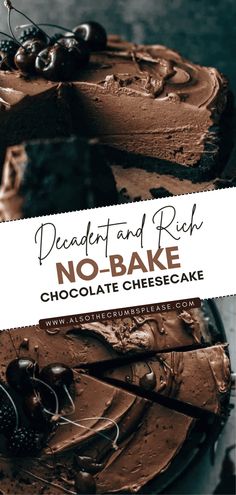 a chocolate cheesecake with cherries on top and the title reads, decadent and rich no bake chocolate cheesecake