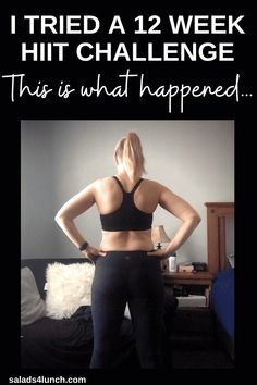 a woman standing in front of a bed with her back to the camera and text that reads, i tried a 12 week hit challenge this is what happened