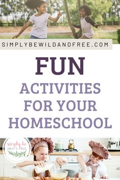 two girls in the kitchen with text overlay reading fun activities for your homeschool