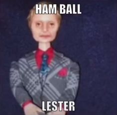 a young man wearing a suit and tie with the caption ham ball, listener