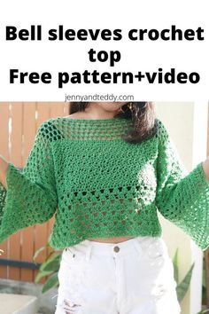 a woman wearing a green crochet top with text overlay that reads, bell sleeves crochet top free pattern - video