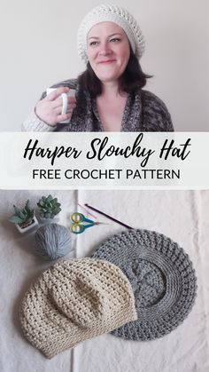 a woman wearing a hat and scarf next to two crocheted hats with text overlay that says, harper slouchy hat free crochet pattern