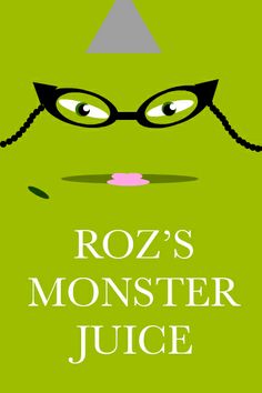 a green poster with the words roz's monster juice