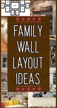 the family wall layout is shown in this collage with photos and text that reads family wall layout ideas