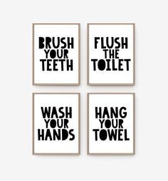 four black and white bathroom prints with the words brush your teeth, wash your hands